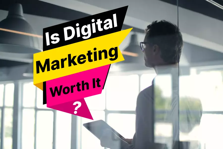 Is Digital Marketing Worth It