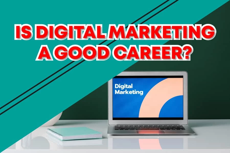 Is Digital Marketing A Good Career.