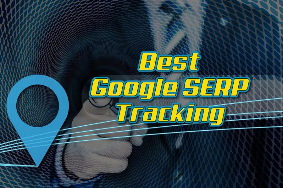 Best Google SERP Tracking