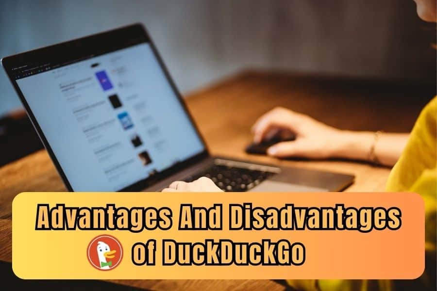Advantages And Disadvantages of DuckDuckGo