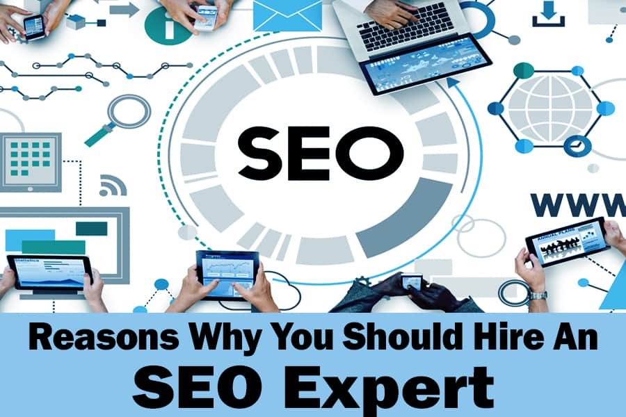 Reasons Why You Should Hire An SEO Expert