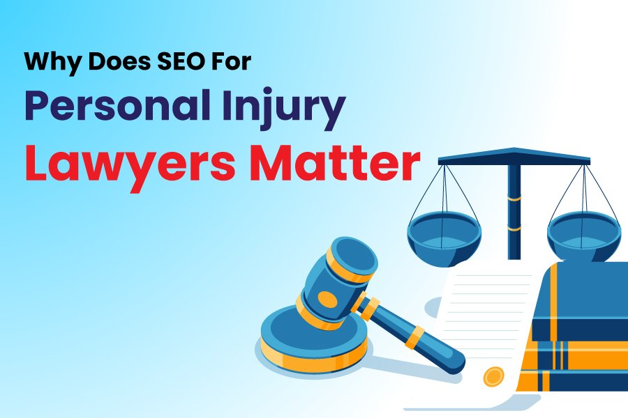 Why Does SEO For Personal Injury Lawyers Matter