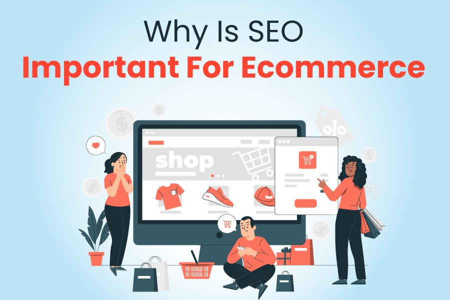 Why Is SEO Important For Ecommerce