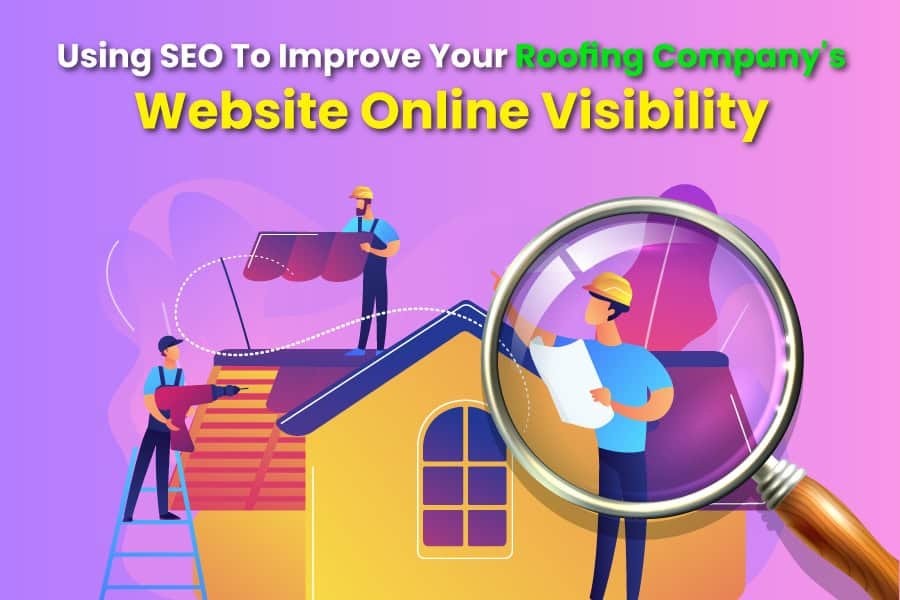 Using-SEO-To-Improve-Your-Roofing-Company's-Website-Online-Visibility