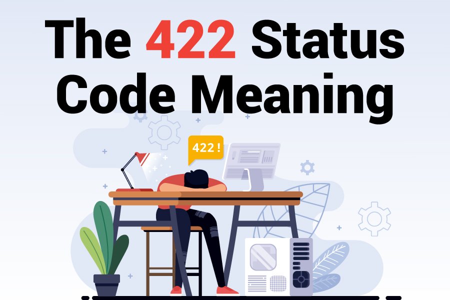 The 422 Status Code Meaning, Causes And Solution